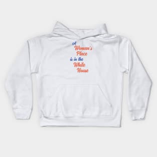 A Woman's Place is in the White House Kids Hoodie